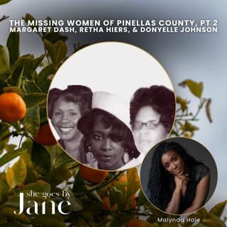 147: The Missing Women of Pinellas County, Pt 2: Margaret Dash, Retha Hiers, and Donyelle Johnson
