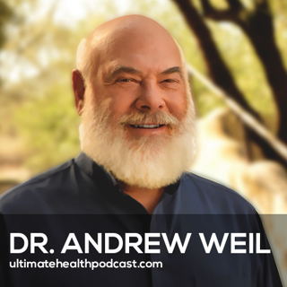 430: Dr. Andrew Weil Shares His Personal Secrets for Staying Mentally Sharp and Aging in Reverse