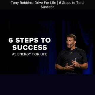 Tony Robbins: Drive For Life | 6 Steps to Total Success