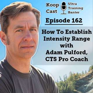 How to Establish Intensity Ranges with Adam Pulford, CTS Pro Coach | KoopCast Episode 162