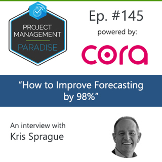 Episode 145: "How To Improve Forecasting By 98%" with Kris Sprague