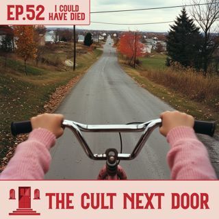 Ep.52: "I Could Have Died"