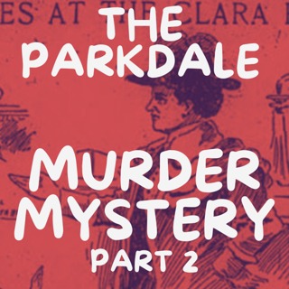 The Parkdale Murder Mystery Part 2