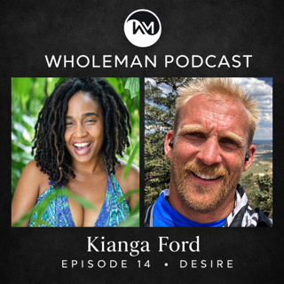 Desire with Kianga Ford (Ep14)