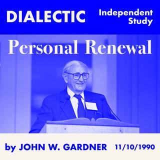 Independent Study: Personal Renewal by John W. Gardner (Speech)