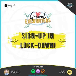 Gospel Encounters: Sign-up in Lock-down! | David Lyon | 21/06/20 | Online