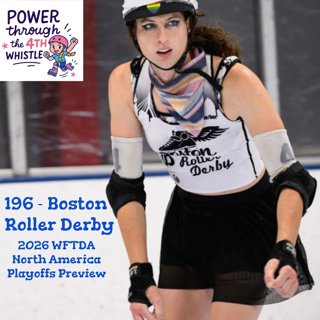 196 - Boston Roller Derby, 2026 WFTDA Playoffs Preview