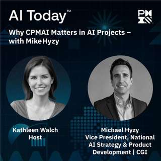 Why CPMAI Matters in AI Projects — with Mike Hyzy