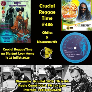Crucial Reggae Time 436 19072026 oldies & nouveautés + ras sherby 2h