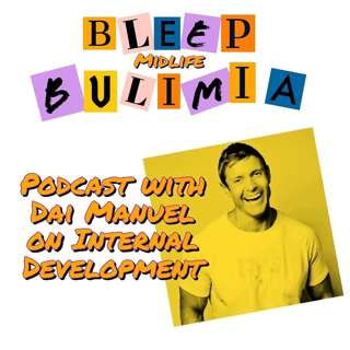 Bleep Bulimia Episode 18 with Dai Manuel Father of Teenaged Girls and Dating His Wife for 21 Years on Internal Development