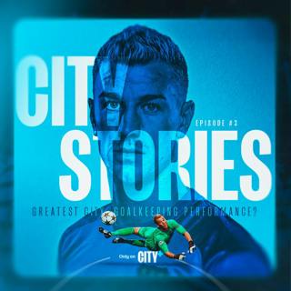 City Stories Extended | The Best Goalkeeping Performance in History?