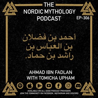 Ep 306 - Ahmad Ibn Fadlan with Tonicha Upham