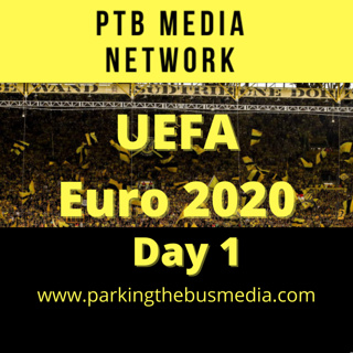 Bonus Content: Parking the Bus Episode 42: Euro 2020 Day 1!!