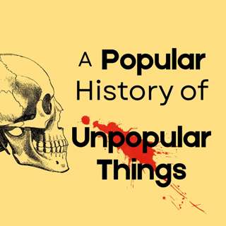 A Popular History of Unpopular Things