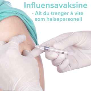 Influensavaksine - alt du trenger å vite som helsepersonell!