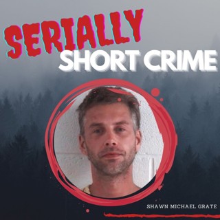 Serially Short Crime - Shawn Michael Grate