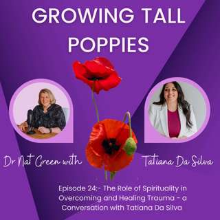 Episode 24:- The Role of Spirituality in Overcoming and Healing Trauma - a Conversation with Tatiana Da Silva