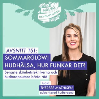 AVSNITT 151: SOMMARGLOW! HUDHÄLSA, HUR FUNKAR DET?  
