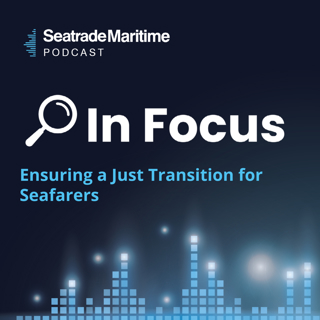 In Focus: Ensuring a Just Transition for Seafarers