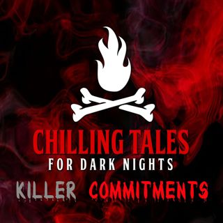 S4 Ep190: 190: Killer Commitments - Chilling Tales for Dark Nights