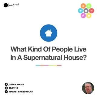 What Kind Of People Live In A Supernatural House? | Julian Boden | 08/07/18 | Market Harborough