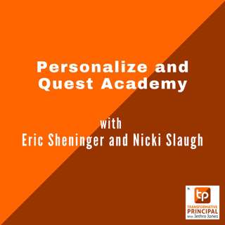 Personalize and Quest Academy with Eric Sheninger and Nicki Slaugh Transformative Principal 635