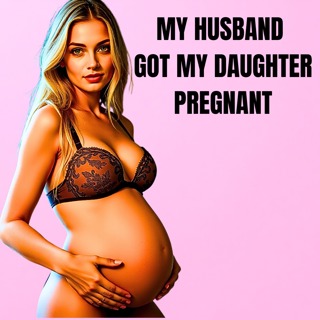 My Husband Got My Daughter Pregnant [Reddit Relationships Advice]