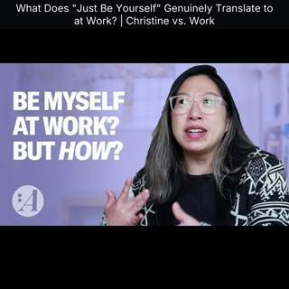 What Does "Just Be Yourself" Genuinely Translate to at Work? | Christine vs. Work