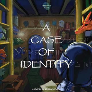A Case of Identity - Part Two