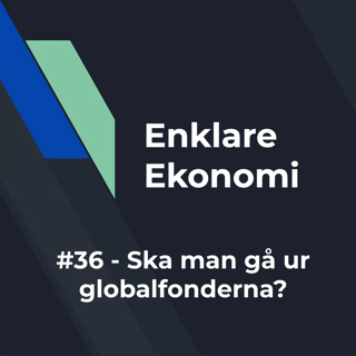 #36 - Ska man gå ur globalfonderna?