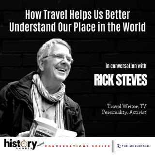 Conversations: How Travel Helps Us Understand Our Place in the World, w/ Rick Steves