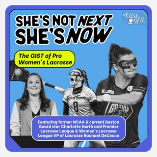 She’s Not Next, She’s Now: The GIST of Pro Women’s Lacrosse