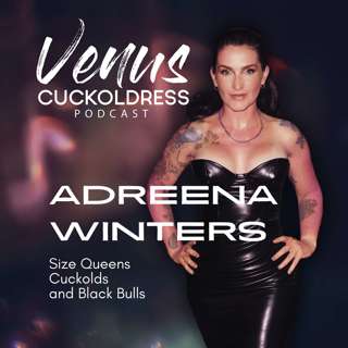 Adreena Winters: Size Queens, Cuckolds, and Black Bulls