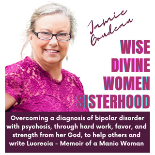 The Wise Divine Women Podcast presents Jamie Goudeau writer of Lucrecia - Memoir of a Manic Woman, discussing bipolar disorder, overcoming and the power of Christ 