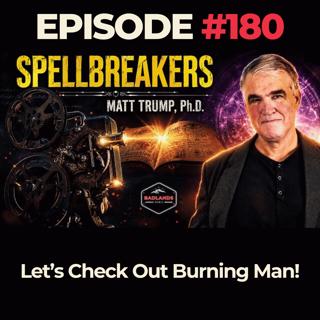 Spellbreakers Ep. 180: Let's Check Out Burning Man!
