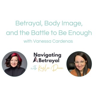 Betrayal, Body Image, and the Battle to Be Enough
