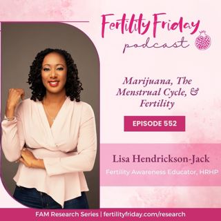 FFP 552 | Marijuana, The Menstrual Cycle, And Fertility | FAMM Research Series