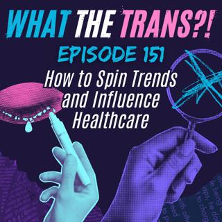 EP151 - How to Spin Trends & Influence Healthcare