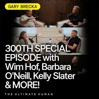 301. 300th Episode: How to Strengthen Your Immune System with Wim Hof, Barbara O'Neill, Kelly Slater & More!