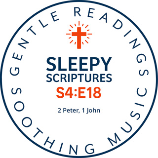S4:E18 2 Peter & 1 John: Peaceful Bedtime Bible Reading