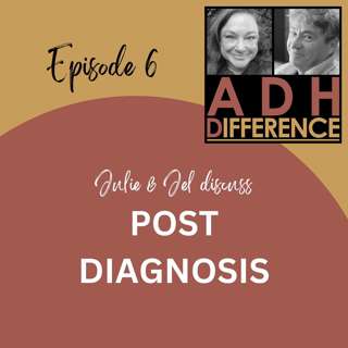 S1E6: ADHD Post-Diagnosis - What Next?