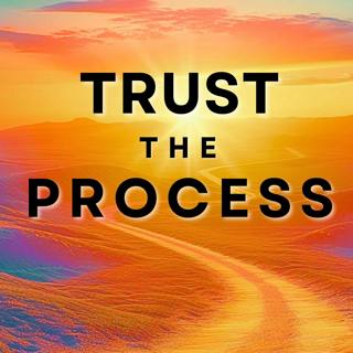 Trust the Process | Motivation for Success and Happiness