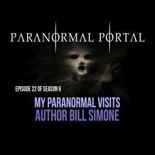 S6EP22 - My Paranormal Visit - Author Bill Simone