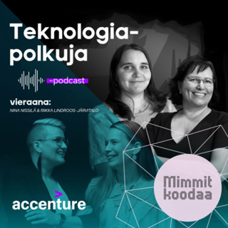 Kun teknologiaa käyttävät kaikki, myös sen kehittäjiltä kaivataan moninaisuuden huomioimista- Vieraina Nina Nissilä ja Riikka Lindroos-Järvitalo