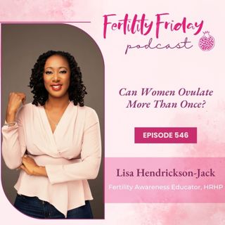 FFP 546 | Can Women Ovulate More Than Once?