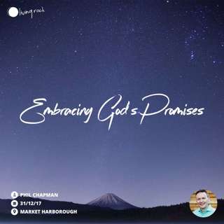 Embracing God's Promise | Phil Chapman | 31/12/17 | Market Harborough