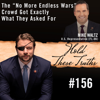 The "No More Endless Wars" Crowd Got Exactly What They Asked For | Rep. Mike Waltz