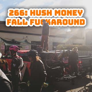 266: Hush Money Fall Fuckaround 2025
