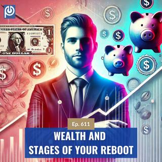 The Porn Reboot Podcast Episode 611: Wealth and Stages of Your Reboot