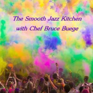The Smooth Jazz Kitchen with Chef Brue Buege - Happy Again